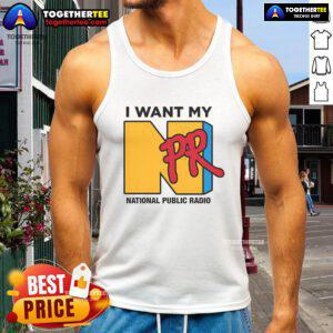 Stylish Nice I Want My NPR National Public Radio tank top displayed on a model in a vibrant outdoor setting.