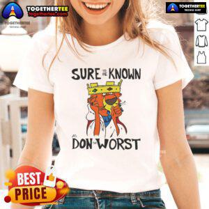 Nice Sure To Be Known As Don The Worst Ladies Tee - trendy women's shirt with unique graphic design for casual wear.