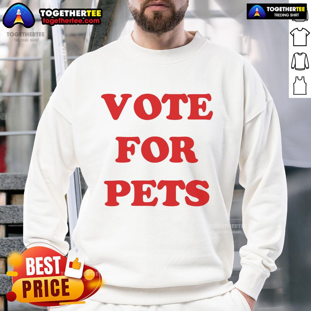Nice The Kiffness Vote for Pets Sweatshirt featuring a playful design promoting pet adoption and animal welfare.