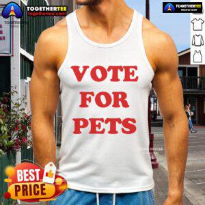Vote for Pets tank top by Nice The Kiffness, featuring a playful design perfect for animal lovers and pet advocates.