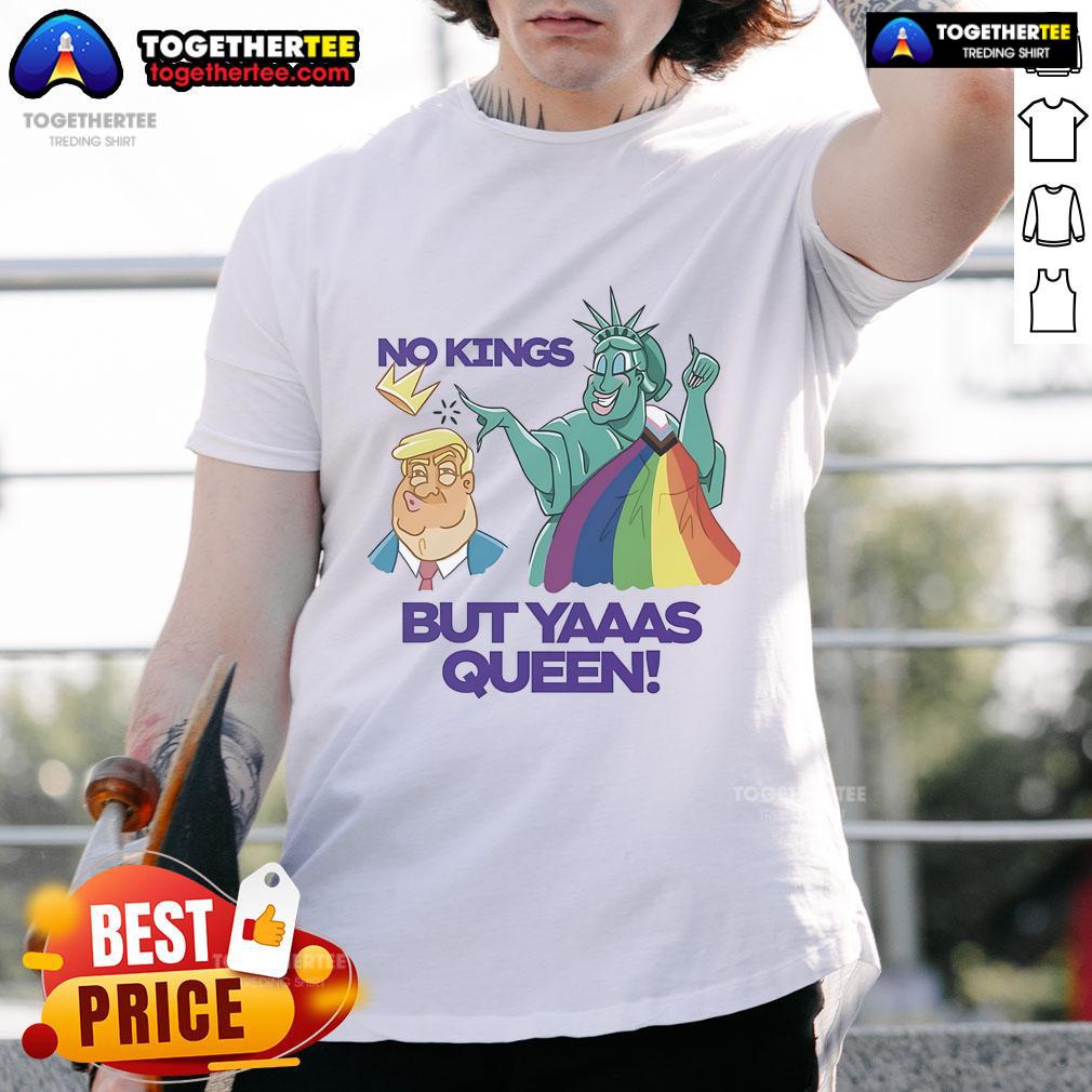 Alt Text: LGBT T-shirt featuring 'No Kings But Yaaas Queen' with Trump and Statue of Liberty design, perfect for pride celebrations.
