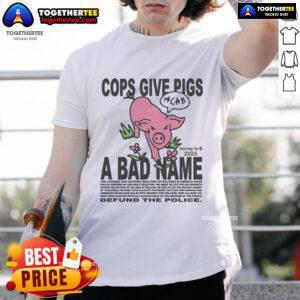 Official Cops Give Pigs A Bad Name T-Shirt featuring humorous police and pig graphics for animal lovers and law enforcement fans.