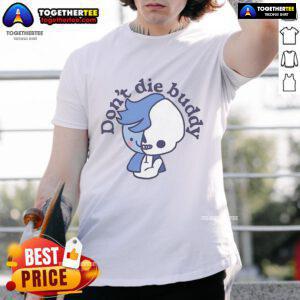 Alt Text: Official Don'T Die Buddy T-Shirt featuring a bold graphic design and comfortable fit for fans of the series.