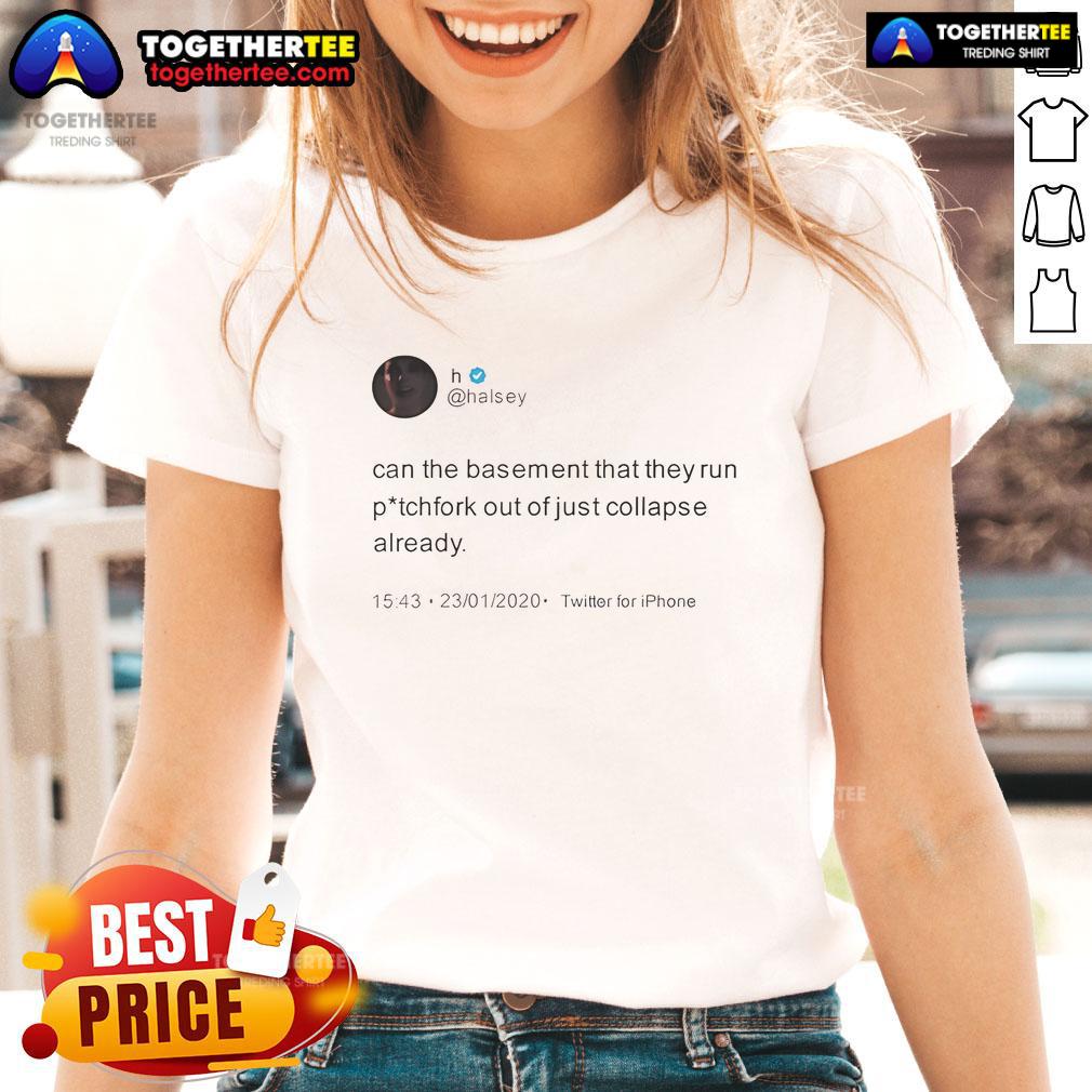 Alt Text: Halsey 'Can The Basement That They Run Out Collapse Already' ladies tee featuring a stylish design and vibrant colors.