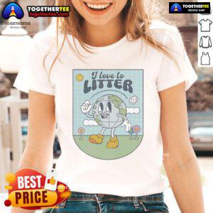 Alt Text: Official I Love To Litter Earth Day Ladies Tee promoting environmental awareness with a stylish design.