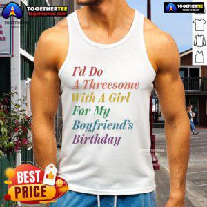 Official ID tank top for a threesome with a girl, perfect for celebrating my boyfriend's birthday in style.