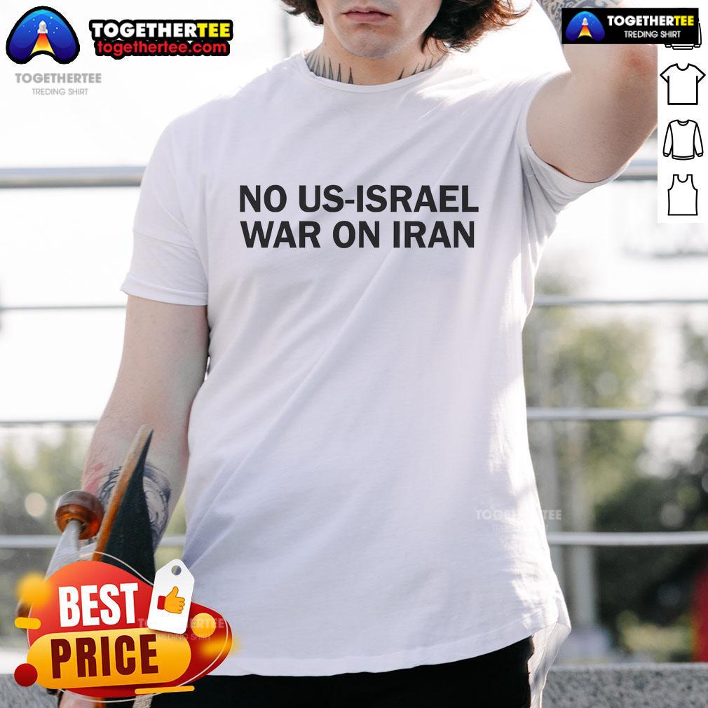 Alt Text: Official Iran No US-Israel War On Iran T-Shirt design featuring bold text and symbolic graphics promoting peace.