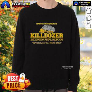 Alt Text: Official Marvin Heemeyer's Killdozer sweatshirt, featuring bold text 'So Good It's A Federal Crime' on a stylish design.