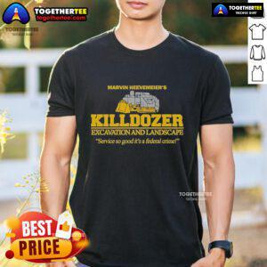 Official Marvin Heemeyer Killdozer T-Shirt featuring a humorous design about excavation and landscape service.