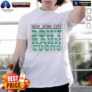 Official New York City Don't Rank Cuomo T-Shirt featuring bold text and vibrant design, perfect for political statement wear.