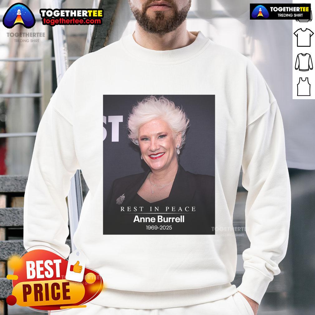 Official RIP Anne Burrell 1969-2025 Sweatshirt featuring a tribute design honoring the beloved chef and TV personality.