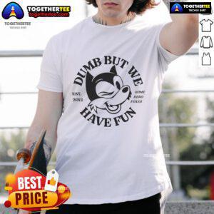 Official Rome Hero Foxes Dumb But We Have Fun Est 2012 T-Shirt featuring a colorful graphic design and playful text.