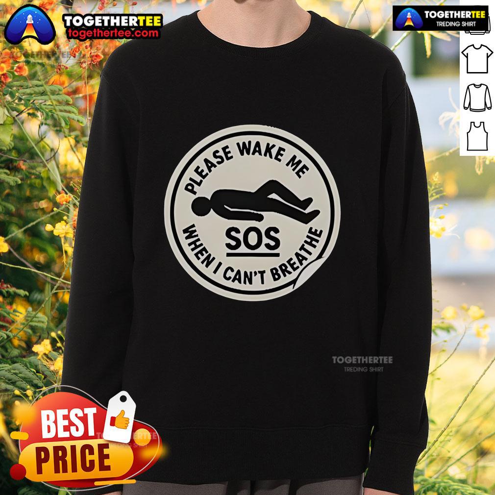 Official SOS Please Wake Me When I Can't Breathe sweatshirt in cozy fabric, perfect for casual wear and comfort.