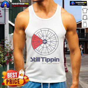 Official Still Tippin' Slow Loud and Banging Tank Top featuring a bold graphic design for stylish casual wear.