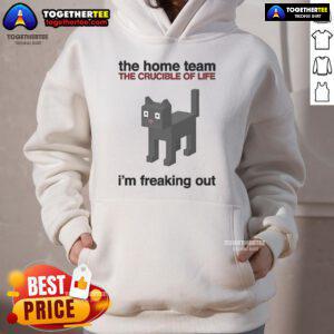 Official The Home Team The Crucible Of Life Im Freaking Out Hoodie in black, perfect for fans of the band.