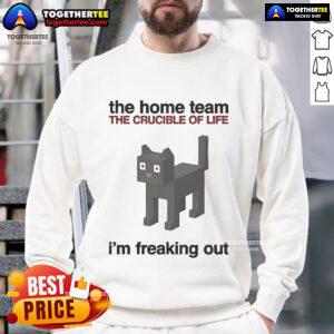 Official The Home Team The Crucible Of Life I'm Freaking Out sweatshirt in black, featuring bold graphic design and comfortable fit.