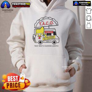 Official Taco Truck Trump Taco Bout A Clucking Lunatic Hoodie featuring vibrant graphics and bold text design.