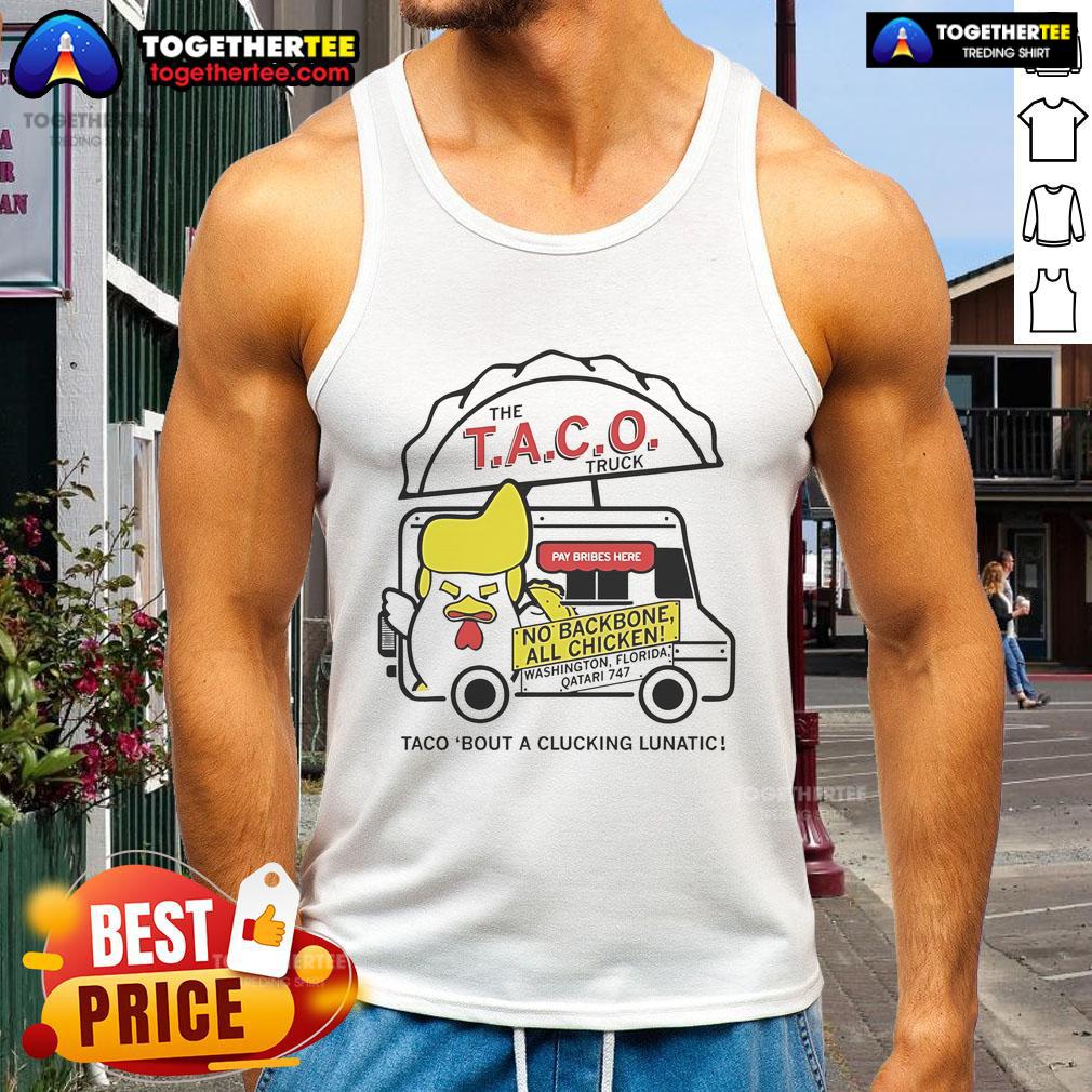 Official Taco Truck Trump Taco Bout A Clucking Lunatic tank top featuring bold graphics and playful design.