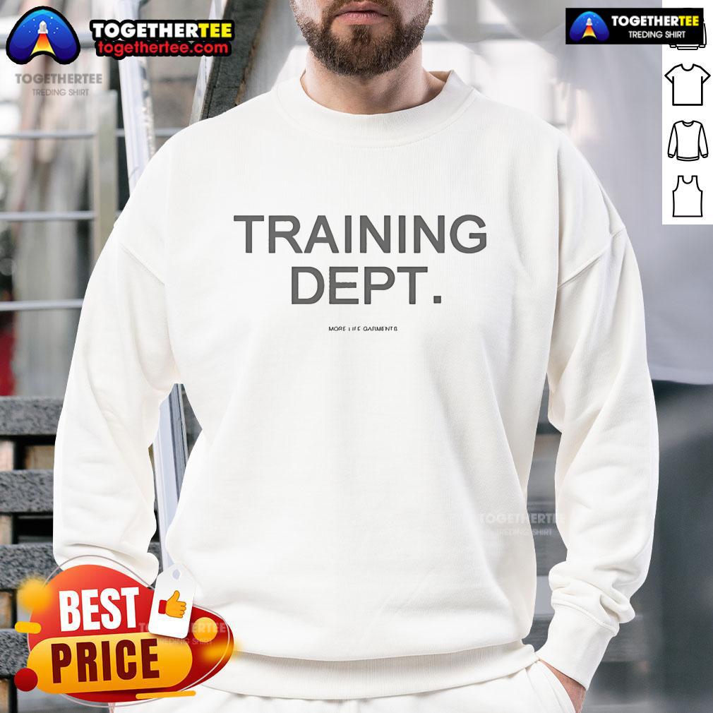 Alt Text: Official Training Department More Life Garments sweatshirt in stylish design, perfect for casual wear and workouts.