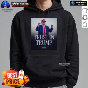 Official Trust In Trump Hoodie featuring bold lettering and a stylish design, perfect for supporters of Trump.