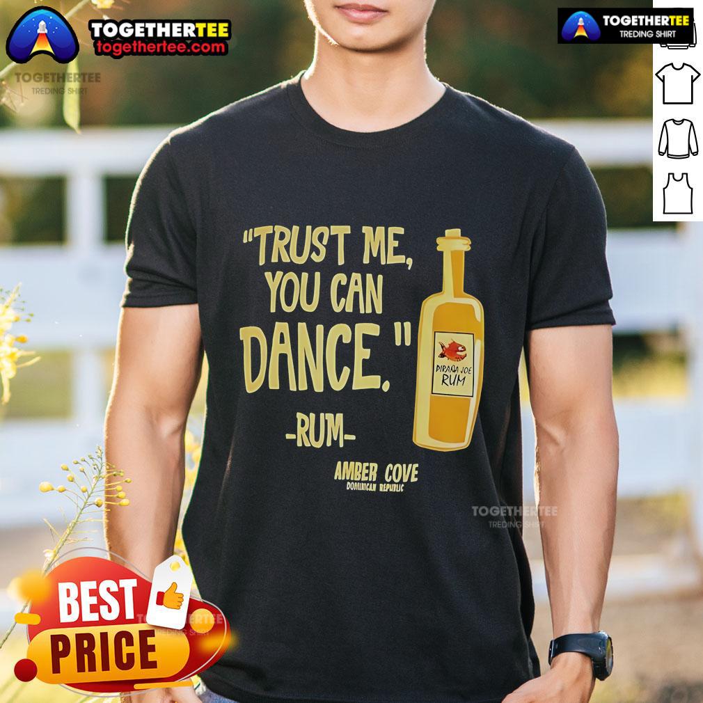 Alt Text: Official Trust Me You Can Dance Rum Amber Cove T-Shirt featuring vibrant design and comfortable fit for dance enthusiasts.