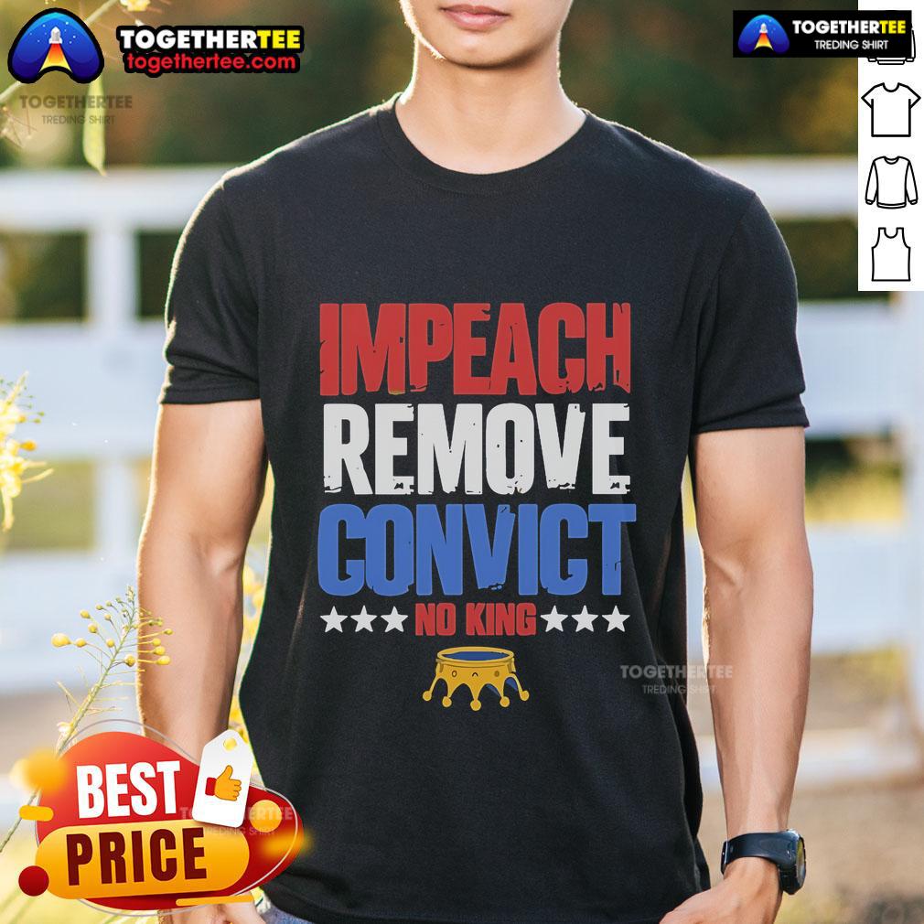 Official Vintage Impeach Remove Convict Gift T-Shirt featuring 'No Kings Since 1776' protest design.