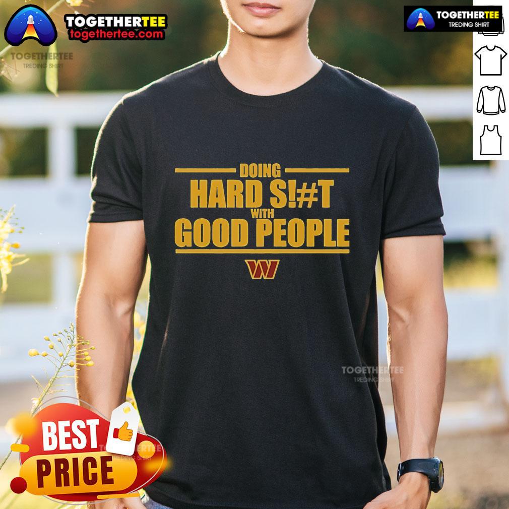 Official Washington Commanders 'Doing Hard Shit With Good People' T-Shirt featuring team logo and bold text design.