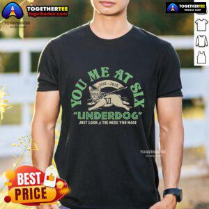 Alt Text: Official You Me At Six Underdog 2005-2025 T-Shirt featuring Just Look At The Mess You Made design.