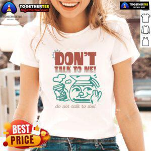 Premium 'Don't Talk To Me' Ladies Tee featuring bold text design for casual and confident style.