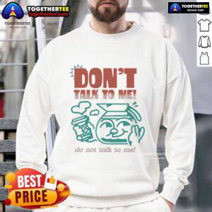 Premium 'Don't Talk To Me' sweatshirt featuring bold text design for a stylish, casual look. Perfect for introverts.