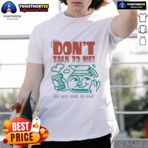 Premium 'Don't Talk To Me' T-Shirt featuring bold text design for a stylish statement on casual wear.