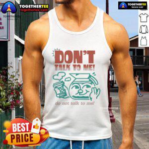 Premium Don't Talk To Me Tank Top featuring a bold graphic design for a casual, stylish look. Perfect for every occasion.