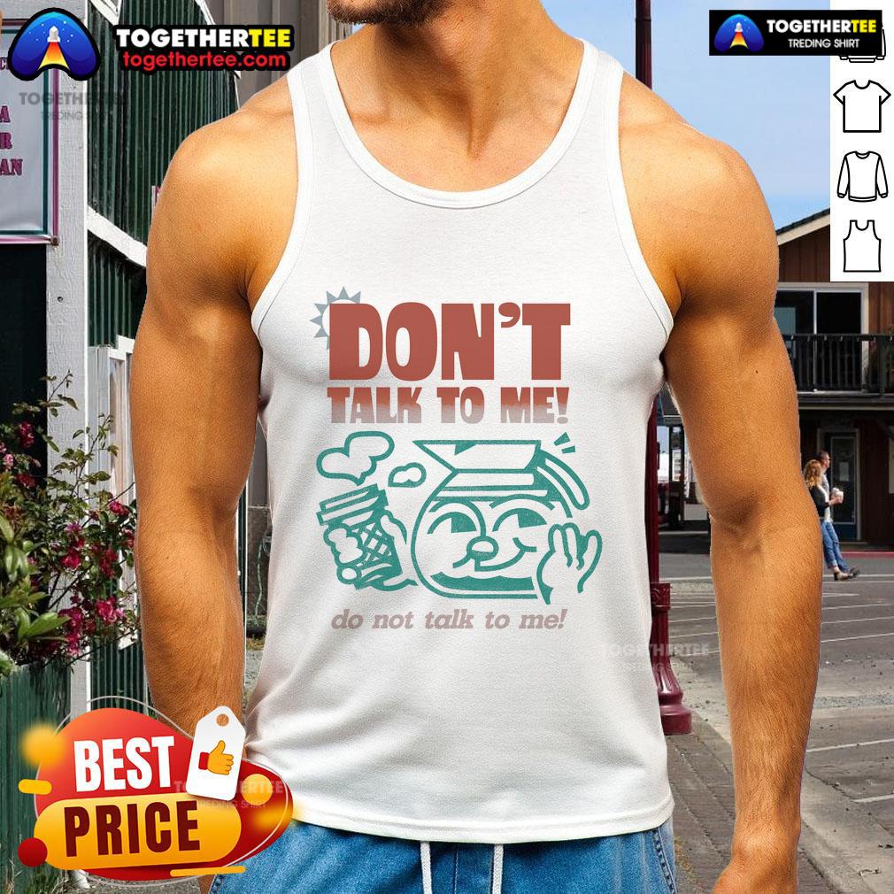 Premium Don't Talk To Me Tank Top featuring a bold graphic design for a casual, stylish look. Perfect for every occasion.