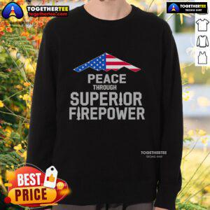Premium Peace through Superior Firepower sweatshirt featuring American flag design for stylish comfort and patriotism.