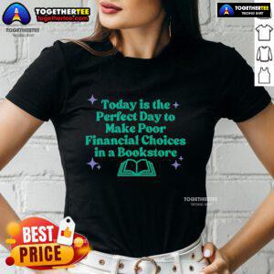 Pretty Today Is The Perfect Day To Make Poor Financial Choices In A Book Ladies Tee featuring a stylish graphic design.