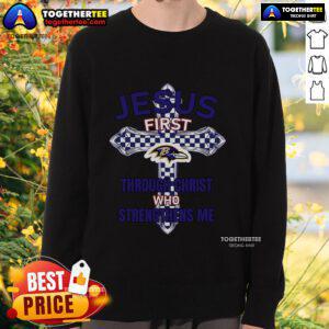 Top Baltimore Ravens sweatshirt with 'Jesus First, Through Christ Who Strengthens Me' design for fans and believers.