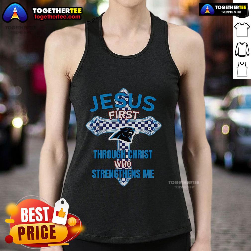 Top Carolina Panthers Jesus First tank top featuring 'Through Christ Who Strengthens Me' design, perfect for fans.