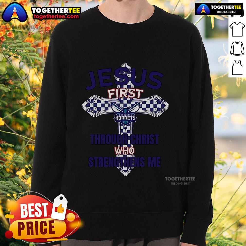 Top Charlotte Hornets sweatshirt featuring 'Jesus First' and 'Through Christ Who Strengthens Me' design.