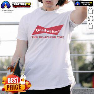 Top Deadweiser 'This Dead's For You' T-Shirt featuring a vibrant design, perfect for Dead & Company fans and collectors.