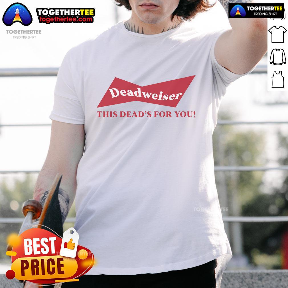 Top Deadweiser 'This Dead's For You' T-Shirt featuring a vibrant design, perfect for Dead & Company fans and collectors.