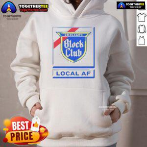 Good Chicago Block Club Local AF Hoodie featuring a vibrant design, perfect for showcasing community pride in Chicago.