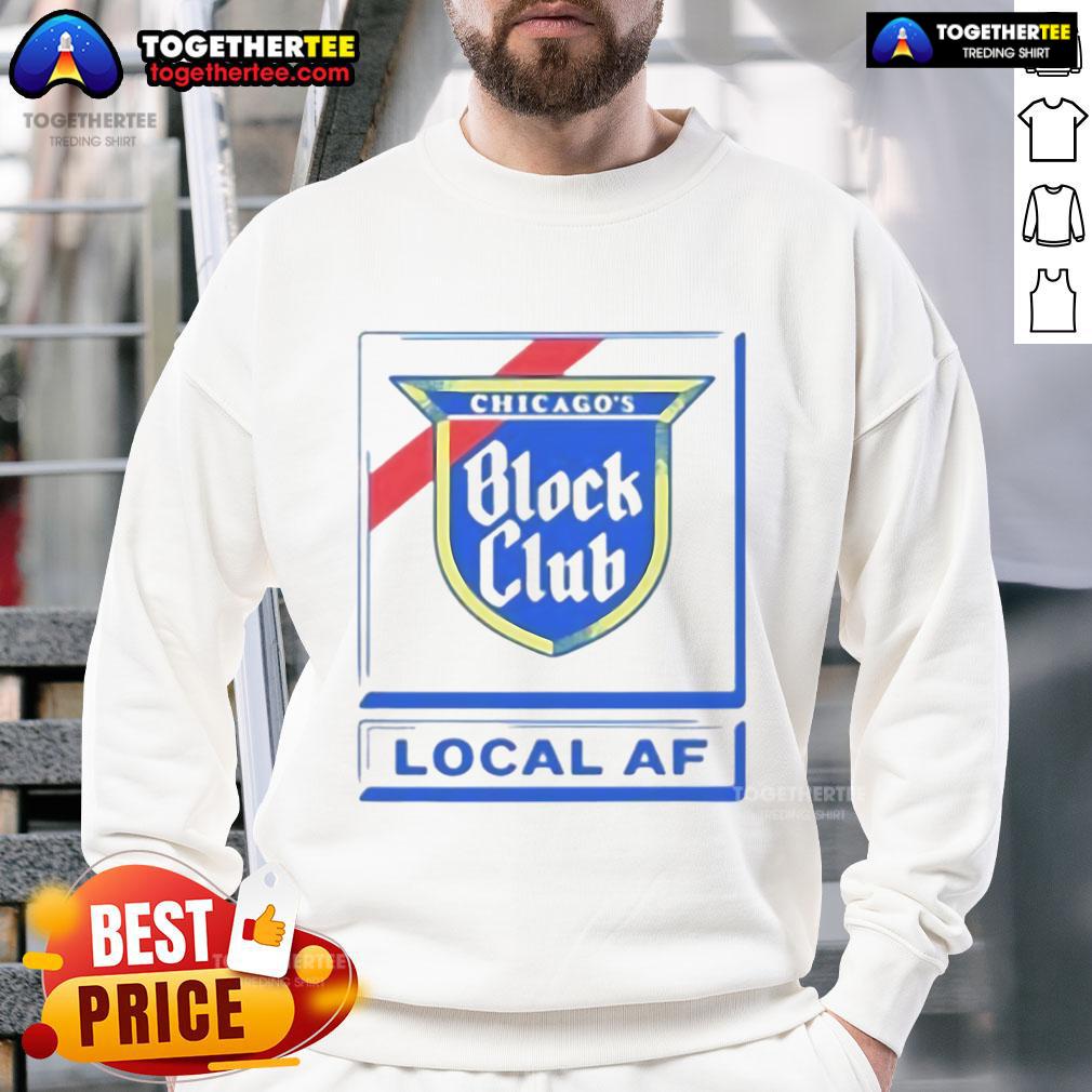 Good Chicago Block Club Local AF Sweatshirt in vibrant colors, showcasing community spirit and stylish design.