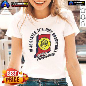 Good in 49 states, 'It's Just Basketball' Indy tee for ladies, celebrating Indiana's basketball culture and pride.