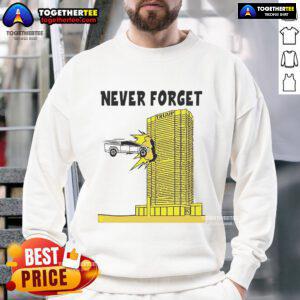 Good Never Forget Tesla Cybertruck crashed into Trump Building sweatshirt design featuring a humorous graphic.