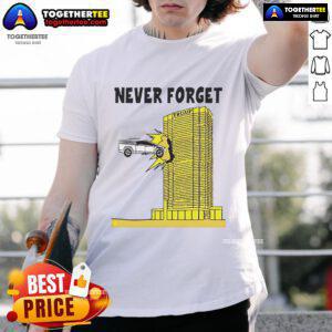 Good Never Forget Tesla Cybertruck Crashed Into Trump Building T-Shirt featuring a humorous graphic design.