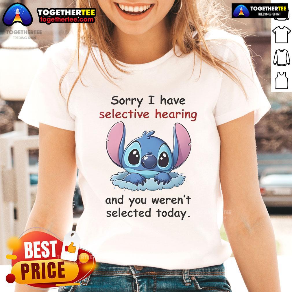 Good Stitch 'Sorry I Have Selective Hearing' Ladies Tee featuring humorous text design for casual wear.