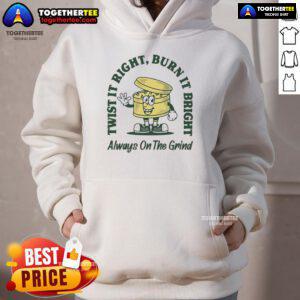Alt Text: Trendy 'Good Twist It Right Burn It Bright Always On The Grind Hoodie' in black, perfect for casual wear and motivation.