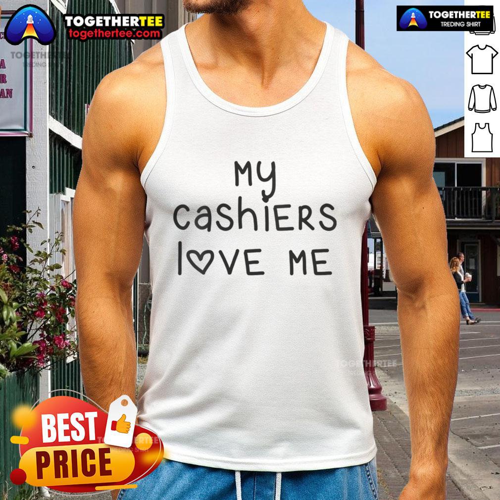 Happy My Cashier Love Me Tank Top featuring a fun graphic design, perfect for casual outfits and expressing your love for cashiers.