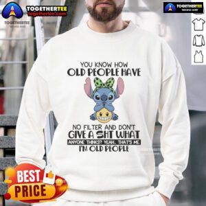 Funny sweatshirt featuring 'You Know How Old People Have No Filter' design, perfect for casual wear and humor lovers.