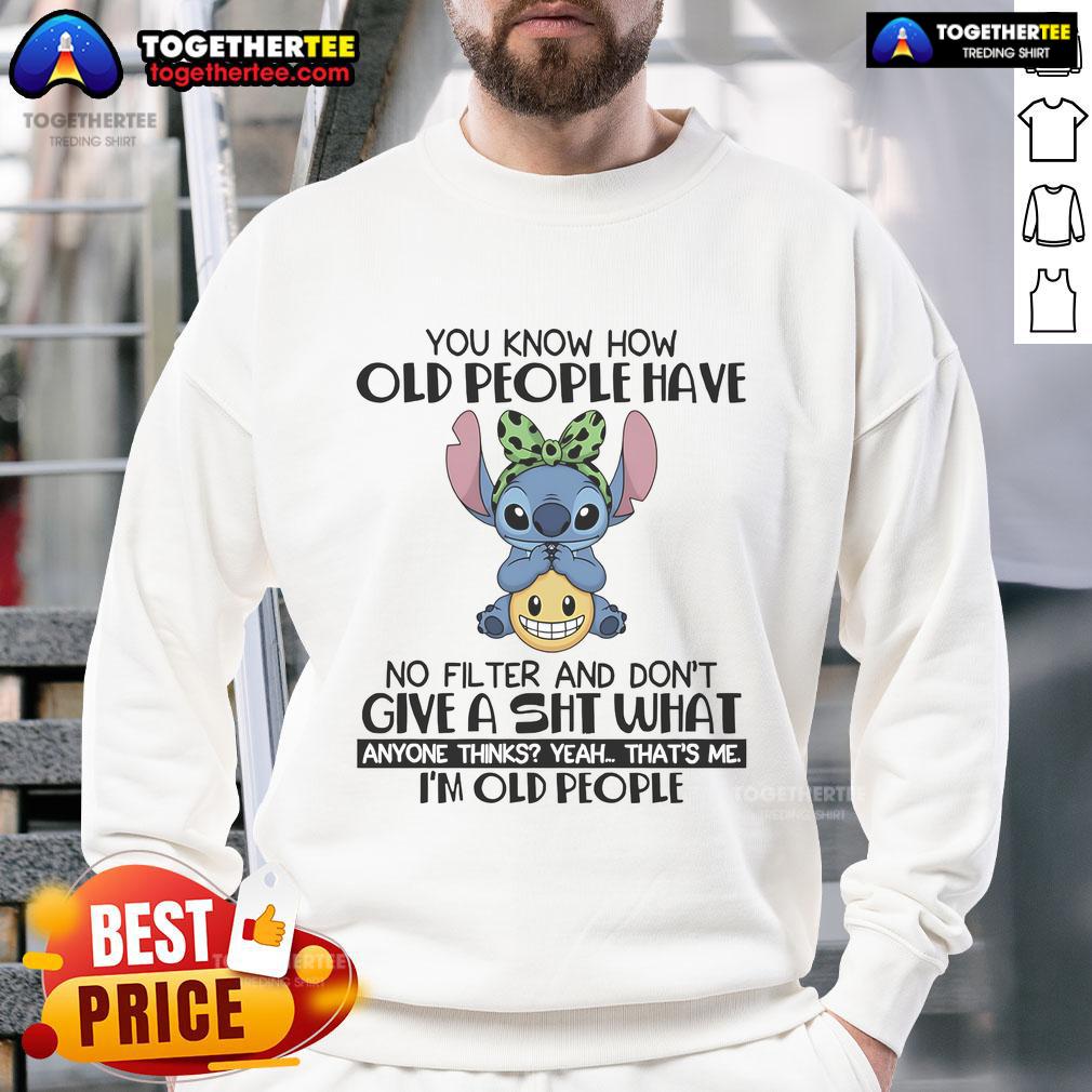 Funny sweatshirt featuring 'You Know How Old People Have No Filter' design, perfect for casual wear and humor lovers.